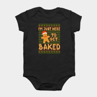 Gingerbread man Im Just Here to get Baked Baby Bodysuit